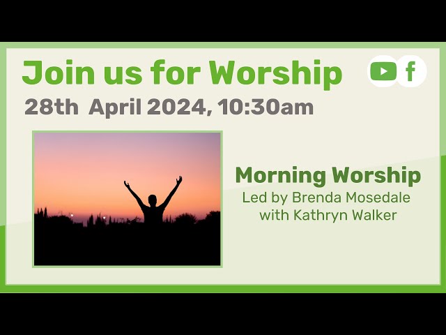 Sunday Morning Worship -  28th April 2024