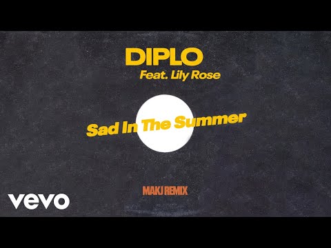 Diplo, Lily Rose - Sad in the Summer (MAKJ Remix Extended - Official Audio) ft. Lily Rose