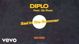 Diplo, Lily Rose - Sad in the Summer (MAKJ Remix Extended - Official Audio) ft. Lily Rose