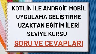 Kotli̇n İle Androi̇d Mobi̇l Uygulama Geli̇şti̇rme Uzaktan Eği̇ti̇m İleri̇ Sevi̇ye Kursu Soru Ve Cevaplari