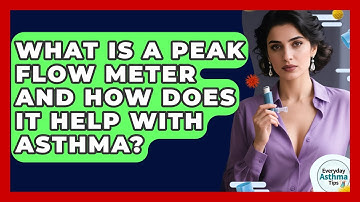 What Is A Peak Flow Meter And How Does It Help With Asthma? - Everyday Asthma Tips