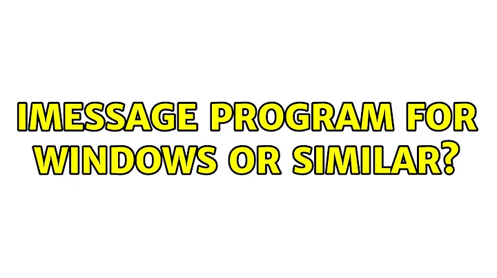 iMessage program for Windows or similar? (2 Solutions!!)