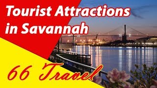 List 8 Tourist Attractions in Savannah, Georgia | Travel to United States