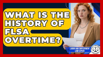 What Is The History Of FLSA Overtime? - Labor and Employment Law Expert