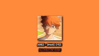 Aries - Snake Eyes (Slowed+Reverb)