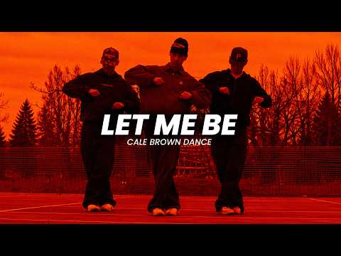 Cale Brown | Let Me Be (Official Dance Video)
