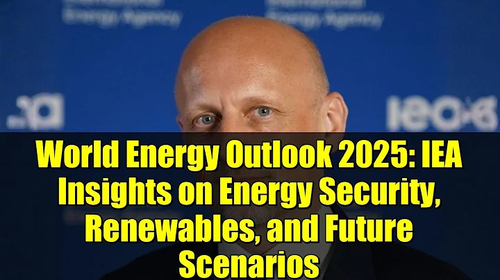 World Energy Outlook 2025: IEA Insights on Energy Security, Renewables, and Future Scenarios