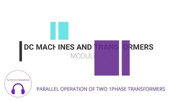 90. PARALLEL OPERATION OF TWO 1PHASE TRANSFORMERS I btech S3 I DC MACHINE & TRANSFORMERS I MODULE 5