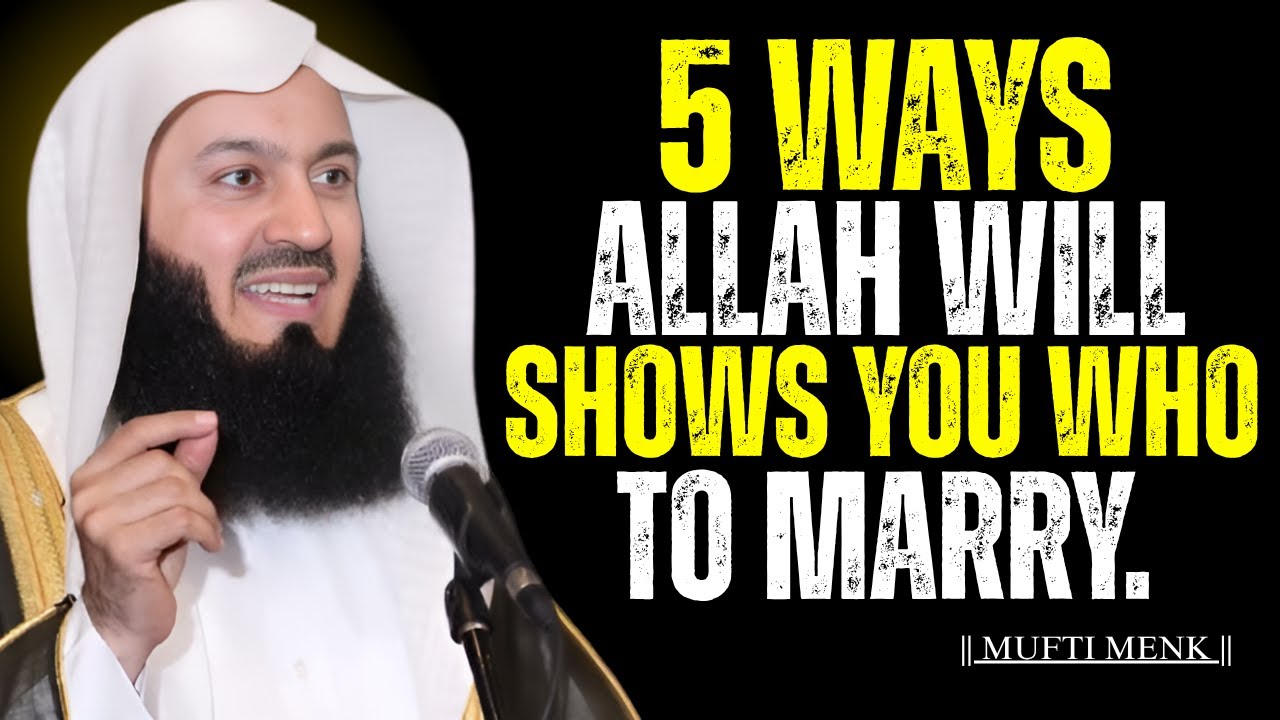 5 Signs Allah Is Showing You Who to Marry | Mufti Menk