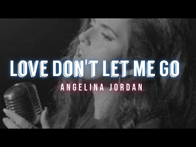 Love Don't Let Me Go - Angelina Jordan (Lyrics Video) class=
