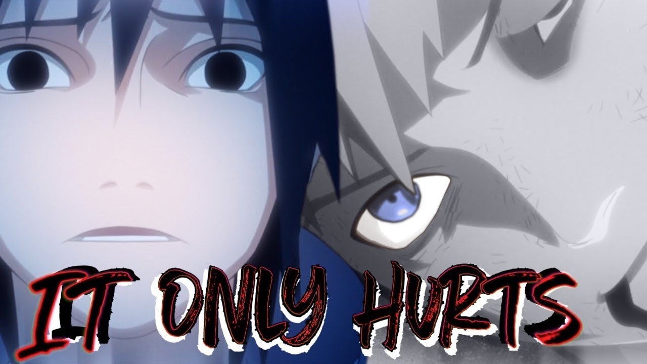 Naruto & Sasuke「AMV」- It only Hurts