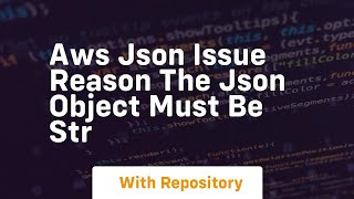 aws json issue reason the json object must be str
