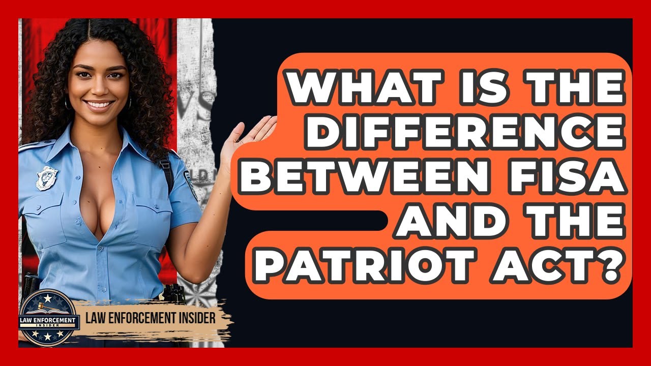 What Is The Difference Between FISA And The Patriot Act? - Law Enforcement Insider