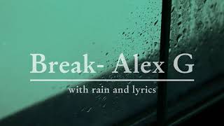 Break by Alex G with lyrics and rain