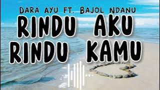 DARA AYU FT. BAJOL NDANU - RINDU AKU RINDU KAMU  🎧 1 JAM