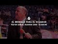 El mensaje para el Ecuador (2006 - Ecuador) - Pastor Samuel Valverde