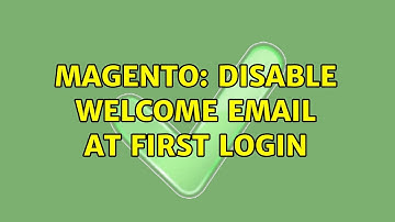 Magento: Disable welcome email at first login (3 Solutions!!)