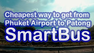 Cheapest way to get from Phuket Airport to Patong.  SmartBus