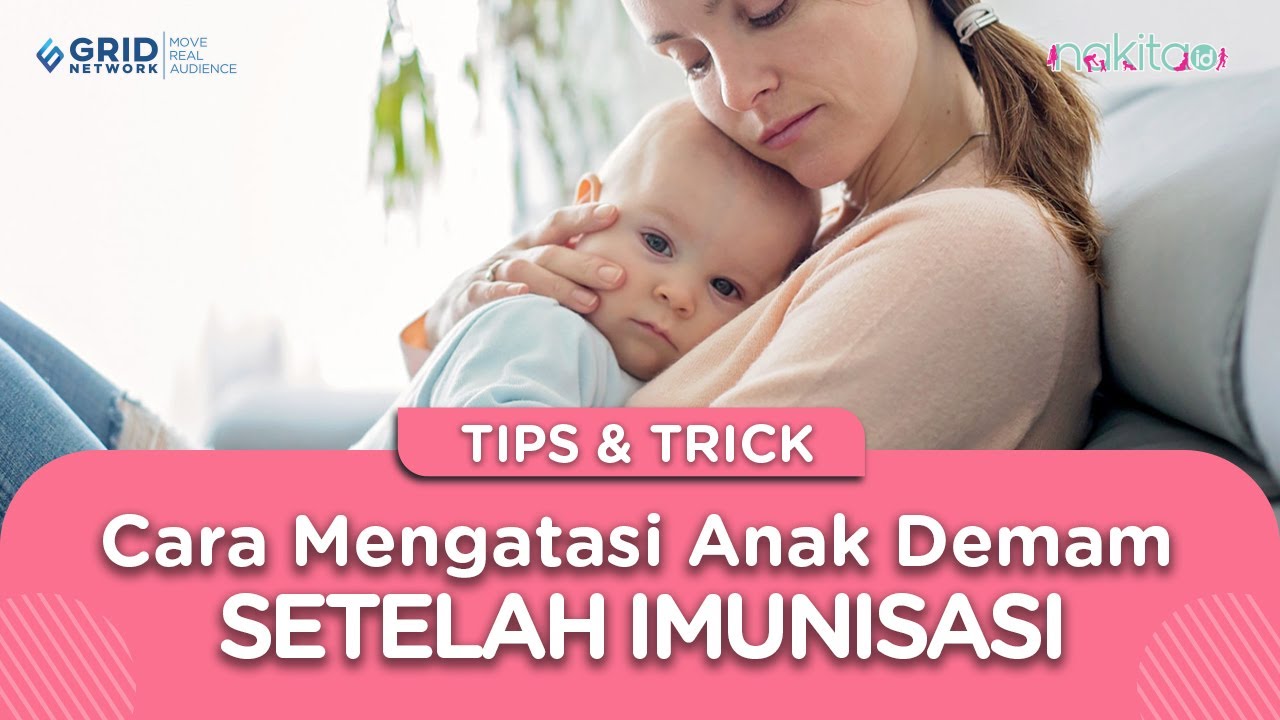 Cara mengatasi anak panas setelah imunisasi