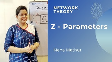 NT | 12: Z-Parameters (Two Port Network) | Neha Mathur