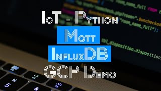 IoT - Python Mqtt InfluxDB GCP Demo