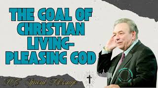 R.C. Sproul Message _ The Goal of Christian Living- Pleasing God
