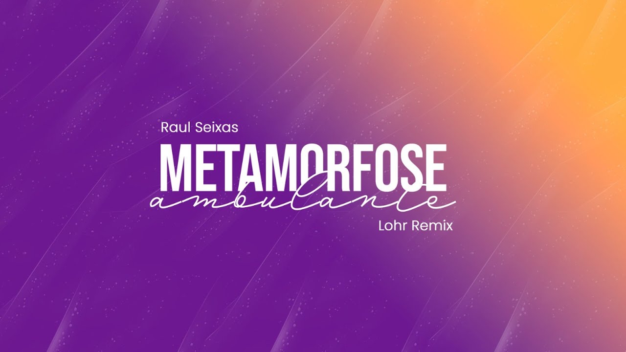 Metamorfose Ambulante - Raul Seixas (Lohr remix)