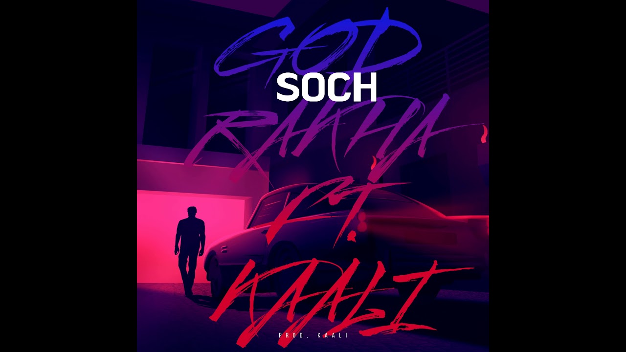 SOCH - GOD RAKHA  FT. KAALI
