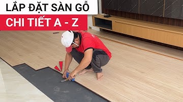 Quy trình thi công sàn gỗ công nghiệp từ A - Z | Lắp đặt sàn gỗ laminate cao cấp tại Thủ Đức, TPHCM