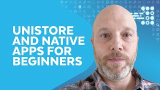 Unpacking The App Building Benefits Of Unistore And Native Apps