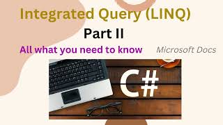 Integrated Query LINQ Part II all what you need to know