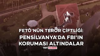 FETÖ'nün terör çiftliği: Pensilvanya'da FBI'ın koruması altındalar Resimi