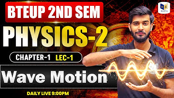 BTEUP 2nd Sem Physics-2 | Wave Motion Chapter-1 Lec-1 | Complete Concept
