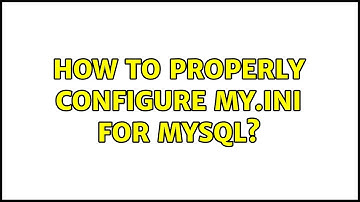 How to properly configure my.ini for MySQL?
