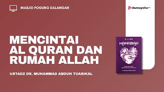 Loving the Quran and the House of Allah - Ustadz Dr. Muhammad Abduh Tuasikal, M.Sc.
