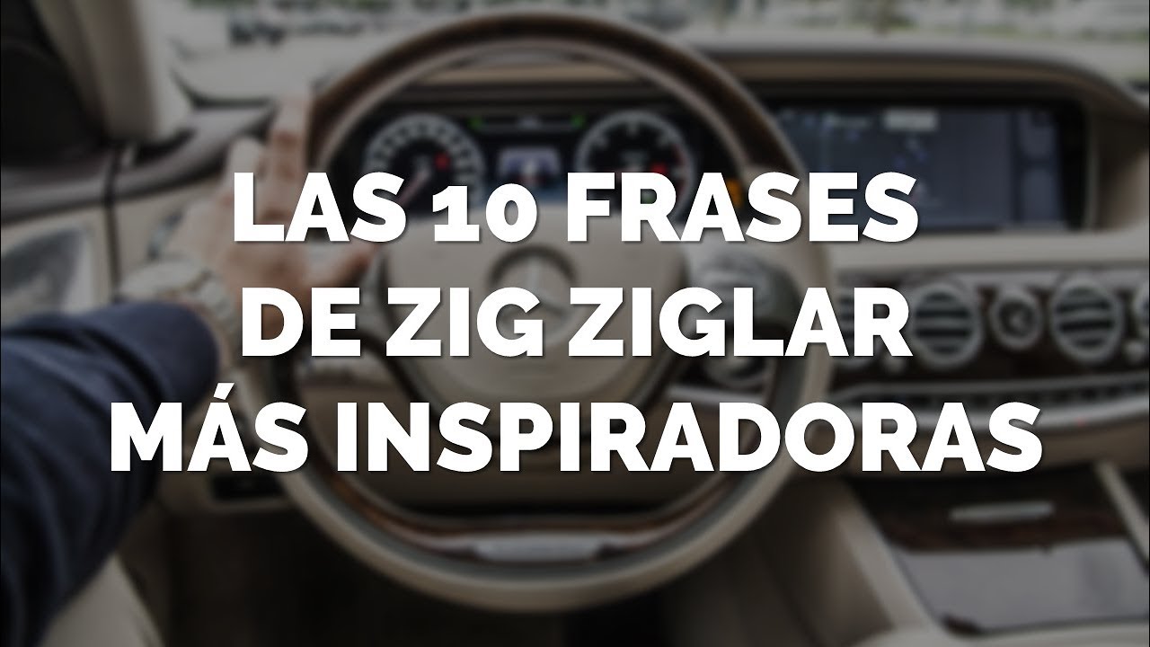 Las 10 frases de Zig Ziglar más inspiradoras - YouTube