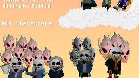 Undertale:The Ultimate Battle (ALL  CHARACTERS)