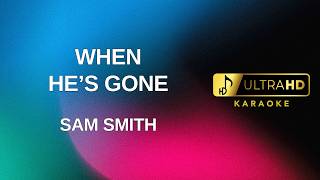 When He’s Gone - Sam Smith (Karaoke version) - UltraHD