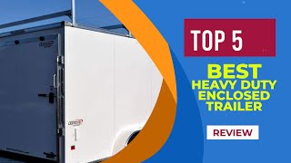 The 5 Best Heavy Duty Enclosed Trailer of 2025 | Reviews | BEST ENCLOSED TRAILER