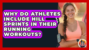 Why Do Athletes Include Hill Sprints in Their Running Workouts? - All Sorts Of Running