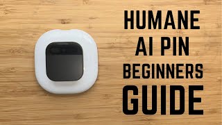 Humane Ai Pin - Complete Beginners Guide