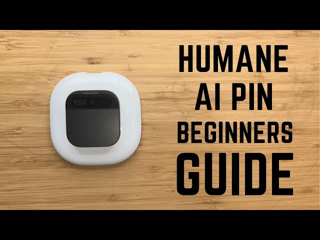 Humane Ai Pin - Complete Beginners Guide class=