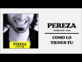 Pereza - Como lo tienes tu