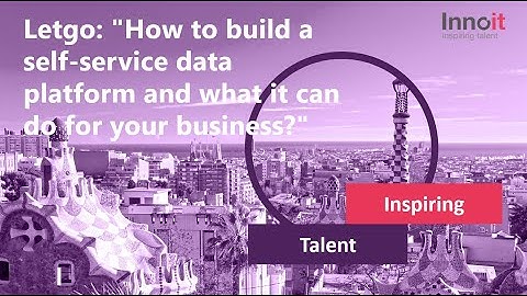 Letgo: "How to build a self-service data platform and what it can do for your business?"