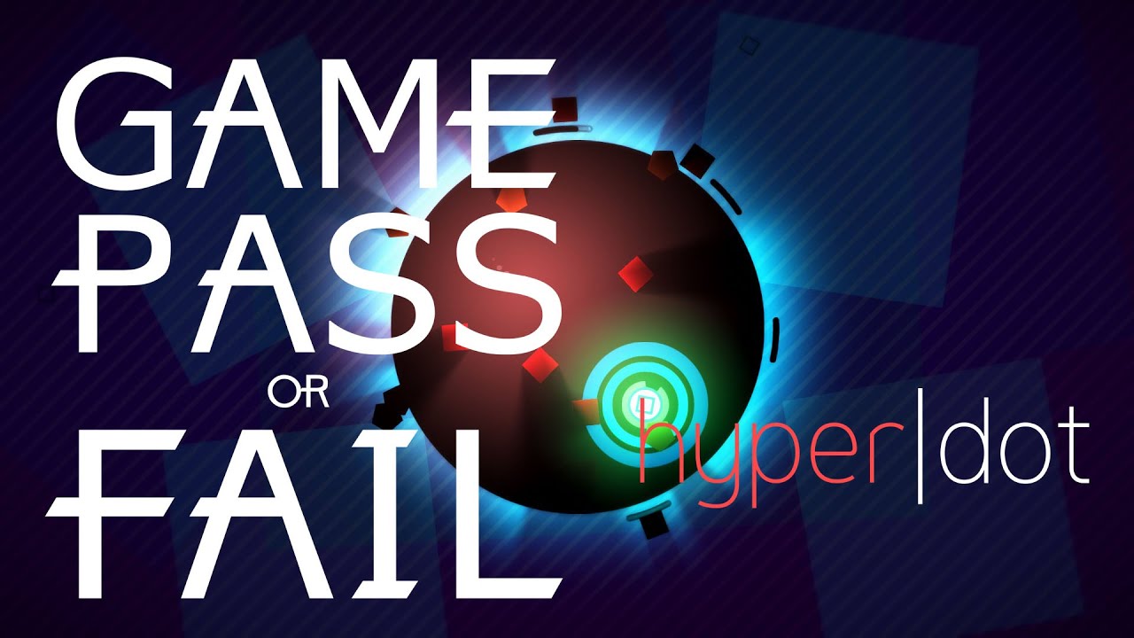 Game Pass or Fail: Hyperdot