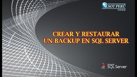 CREAR Y RESTAURAR BACKUP EN SQL SERVER