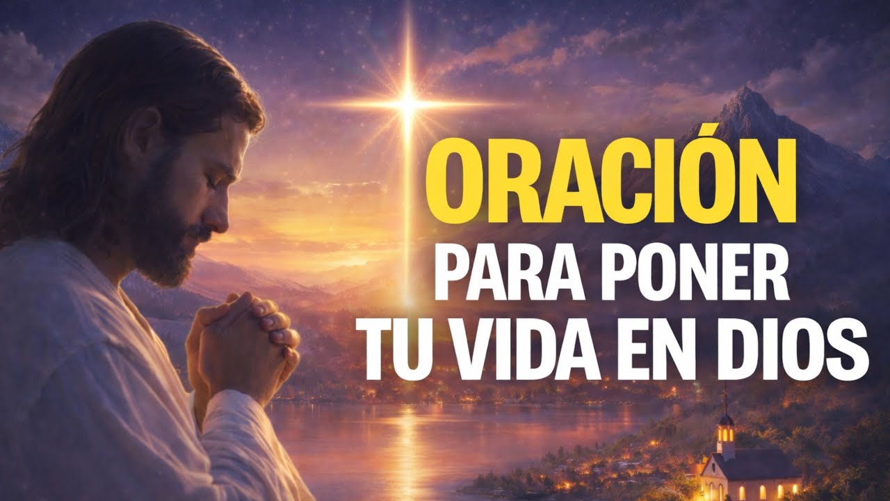 ORACIÓN DE LA NOCHE 🌙 PARA PONER TU VIDA EN LAS MANOS DE DIOS 🙏✨