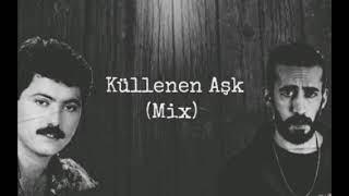 Küllenen Aşk (Mix) [Ft.cengiz Kurtoğlu & Gazapizm]