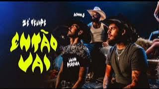 Zé Felipe, Luan Pereira e Dennis DJ - Então Vai (Vídeo Oficial)