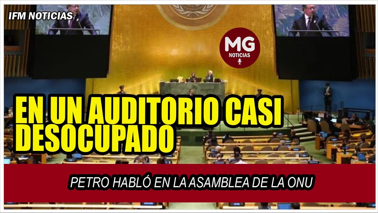 🔵🌐 EN UN AUDITORIO CASI DESOCUPADO PETRO HABLÓ EN LA ASAMBLEA DE LA ONU ...